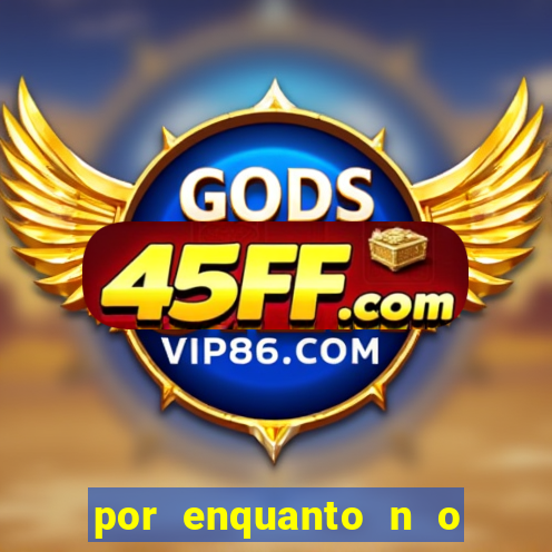 por enquanto n o podemos fazer envios para essa localiza  o